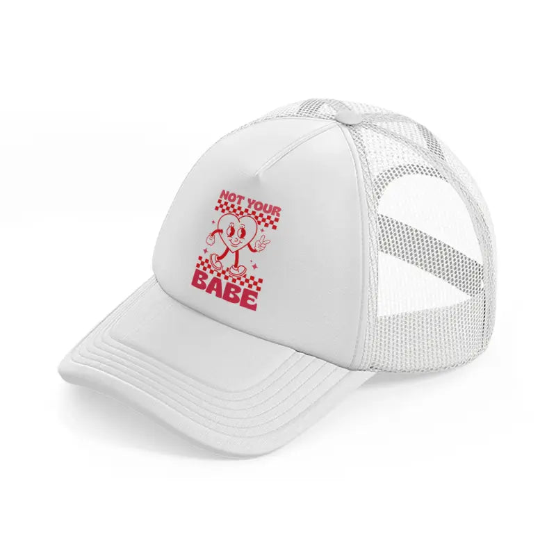 not your babe-white-trucker-hat