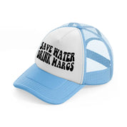 Save Water Drink Margs sky-blue Trucker Hat