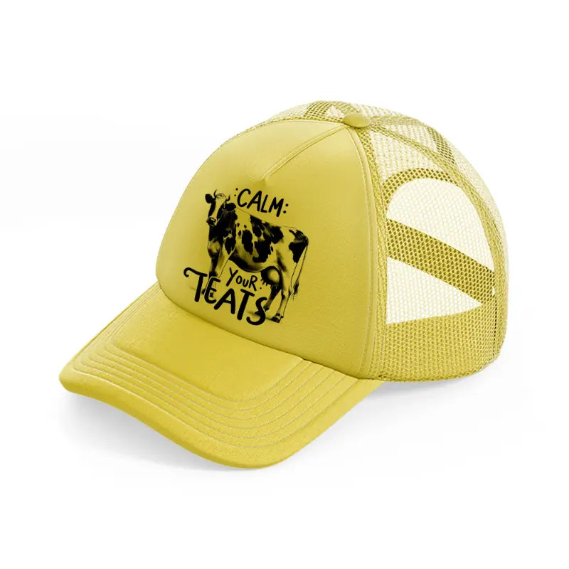 calm your teats cow-gold-trucker-hat