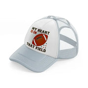 my heart is on that field-grey-trucker-hat