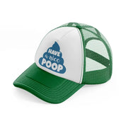 have a nice poop-green-and-white-trucker-hat