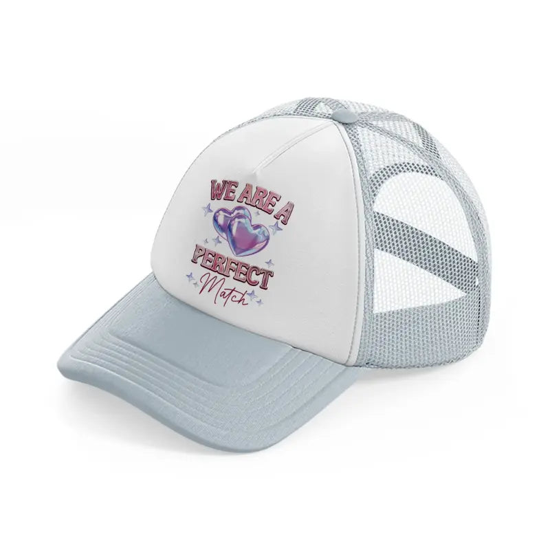 we are a perfect match-grey-trucker-hat