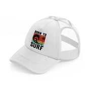 born to surf-white-trucker-hat