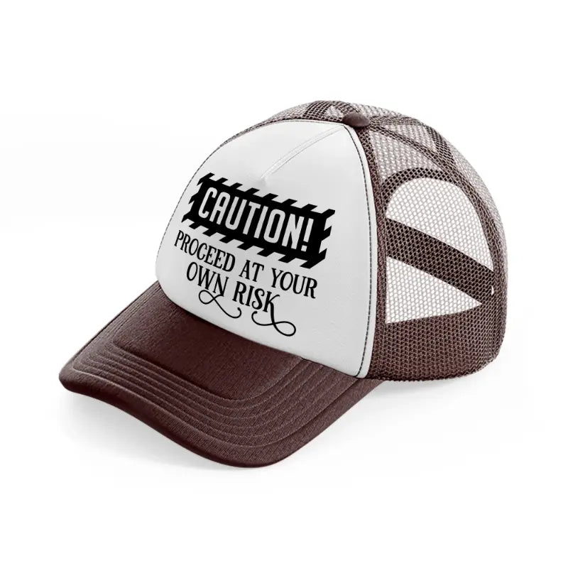 proceed at your own risk-brown-trucker-hat