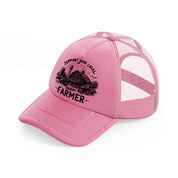 support your local farmer.-pink-trucker-hat