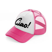 ciao! neon pink trucker hat