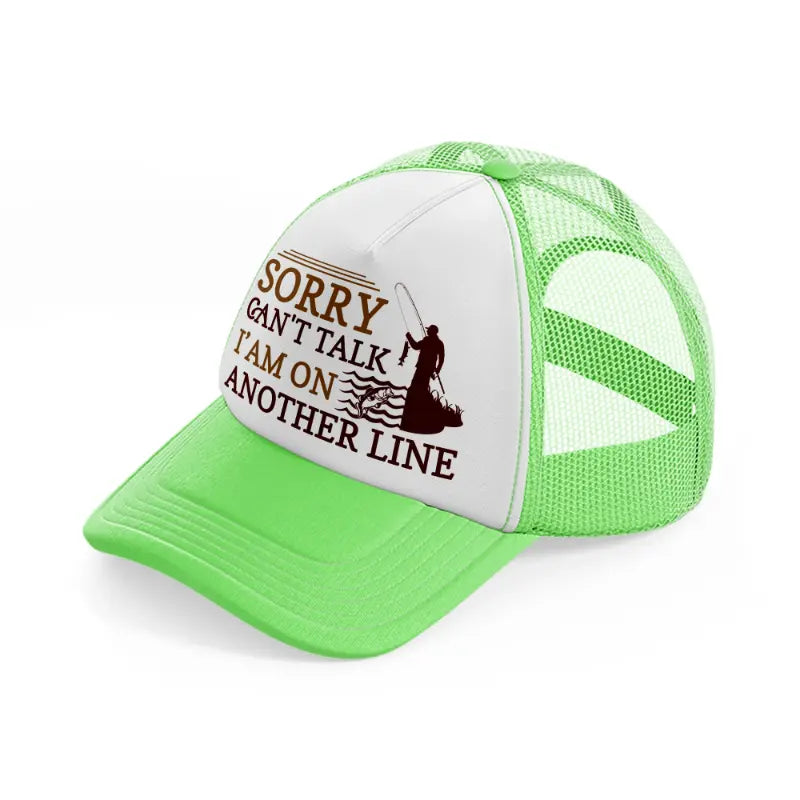 sorry cant talk iam on another line-lime-green-trucker-hat
