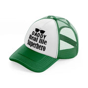 daddy real life superhero-green-and-white-trucker-hat
