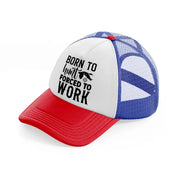 born to hunt forced to work-multicolor-trucker-hat