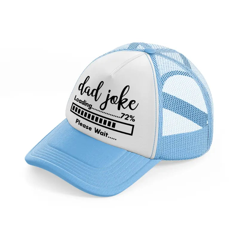 dad joke loading please wait-sky-blue-trucker-hat