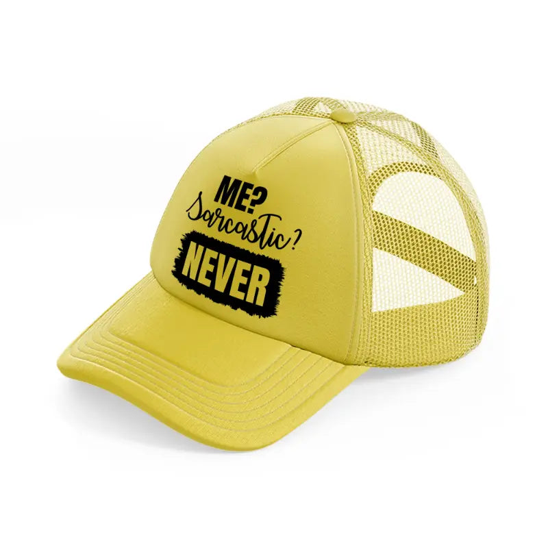 me sarcastic never-gold-trucker-hat