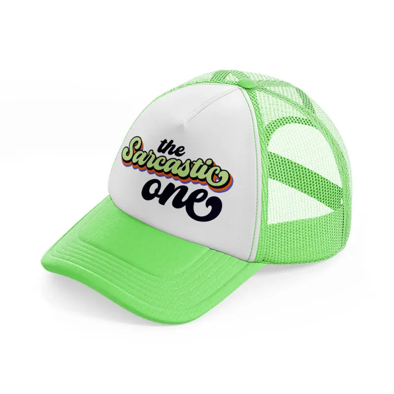 the sarcastic one lime green trucker hat