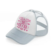 thank you next!-grey-trucker-hat