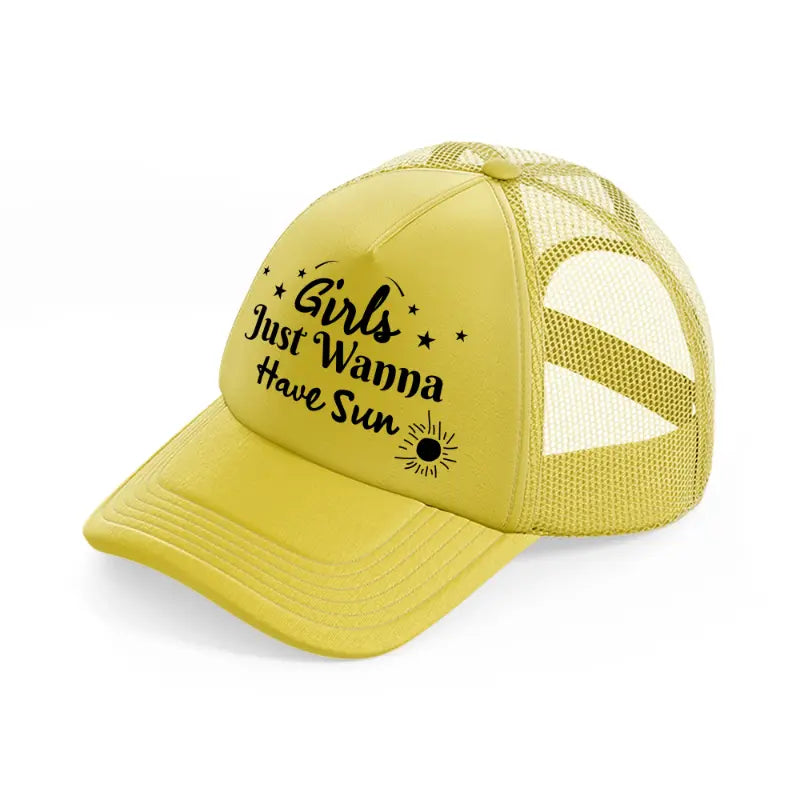 girl's just wanna have sun gold trucker hat