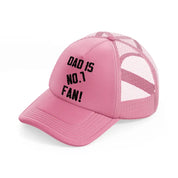 dad is no.1 fan! pink trucker hat