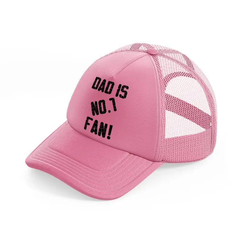 dad is no.1 fan!-pink-trucker-hat