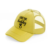 19. i got the hubby gold trucker hat