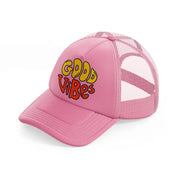 good vibes pink trucker hat