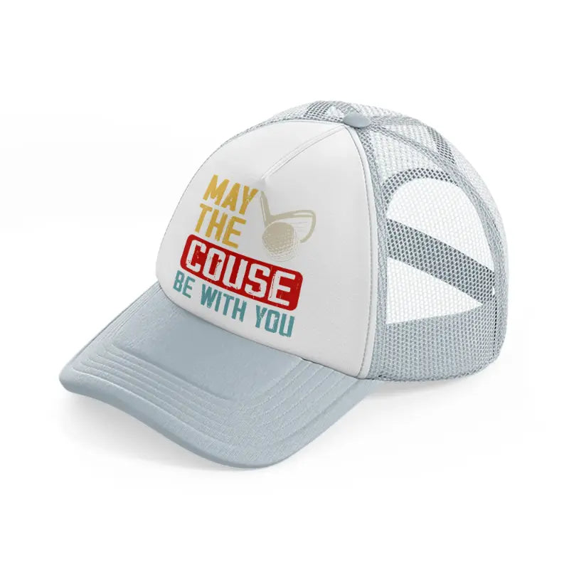 may the couse be with you color grey trucker hat