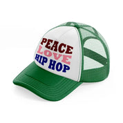 peace love hip hop  -green-and-white-trucker-hat