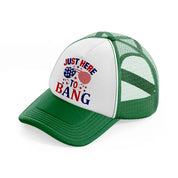 just here for to bang-01-green-and-white-trucker-hat