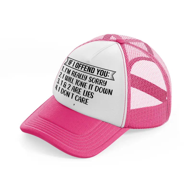 if i offend you i'm really sorry-neon-pink-trucker-hat