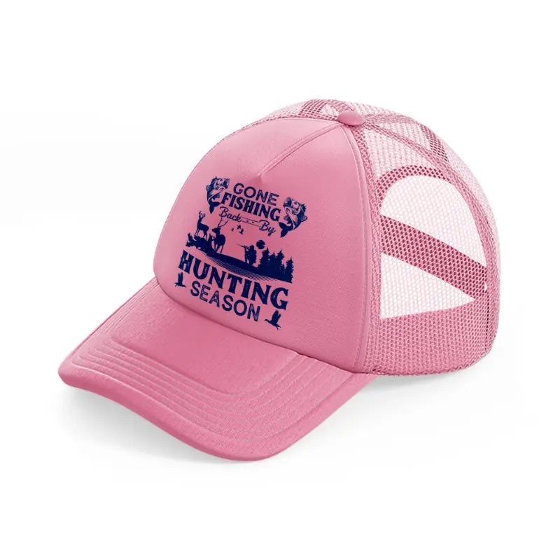 gone fishing back by hunting season-pink-trucker-hat