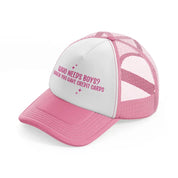 who needs boys when you have credit cards-pink-and-white-trucker-hat
