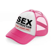 Sex Instructor First Lesson Free neon-pink Trucker Hat