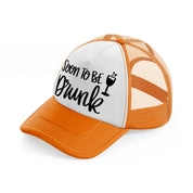 14.-soon-to-be-drunk-orange-trucker-hat