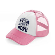 born to fish forced to work blue pink and white trucker hat