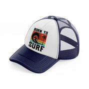 born to surf navy blue and white trucker hat