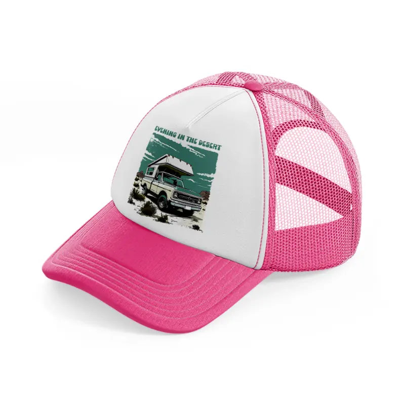 evening in the desert-neon-pink-trucker-hat