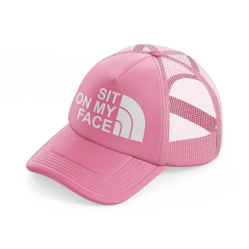 Sit On My Face pink Trucker Hat