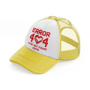 error 404 love not found oops!-yellow-trucker-hat