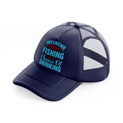 weekend forecast fishing with a chance of drinking blue-navy-blue-trucker-hat