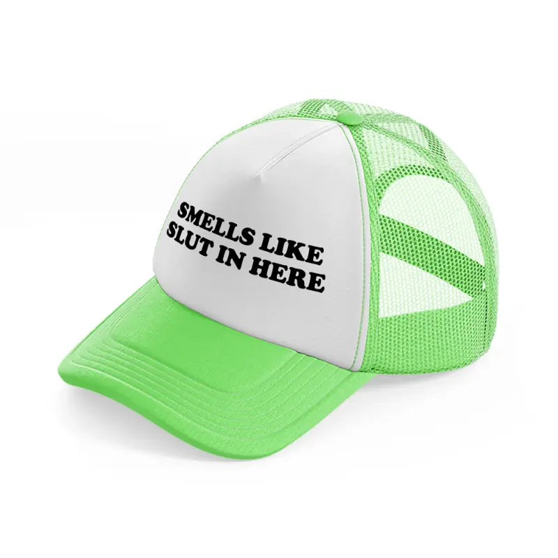 Smells Like Slut In Here lime-green Trucker Hat