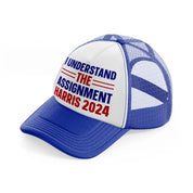 I Understand The Assignment Harris 2024 blue-and-white Trucker Hat