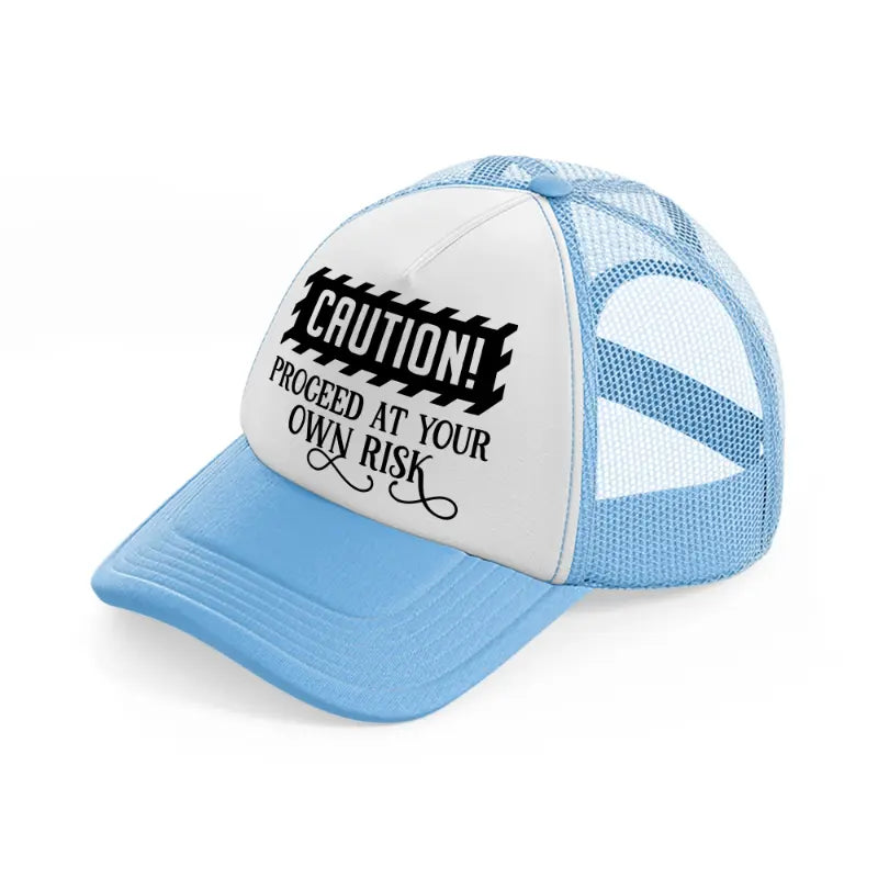 proceed at your own risk sky blue trucker hat