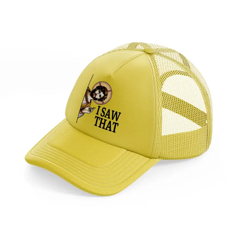 i saw that-gold-trucker-hat