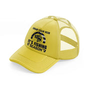 grab your rob it's fishing season-gold-trucker-hat