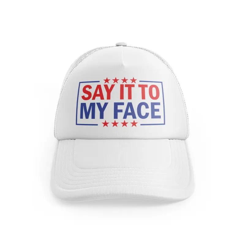 Say It To My Facewhitefront-view