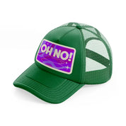 oh no!-green-trucker-hat