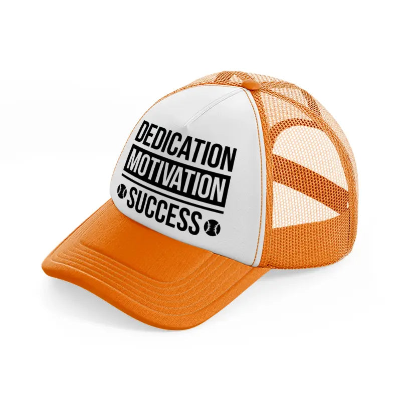 dedication motivation success-orange-trucker-hat