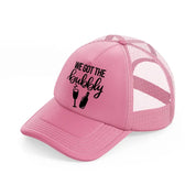 20. we got the bubbly pink trucker hat