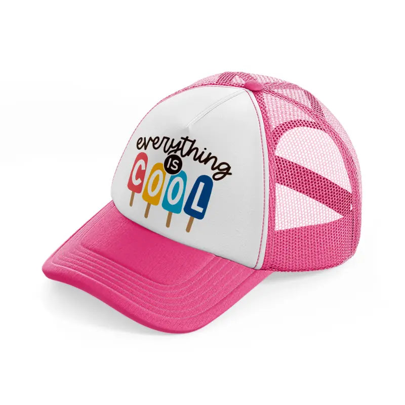 everything is cool neon pink trucker hat