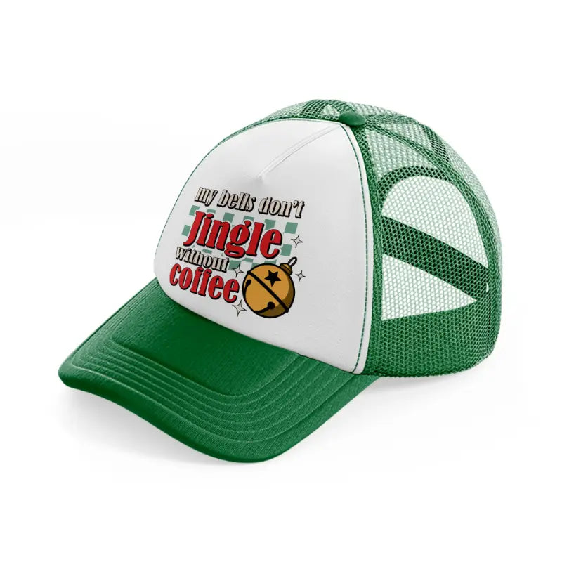 my bells don't jingle without coffee-green-and-white-trucker-hat