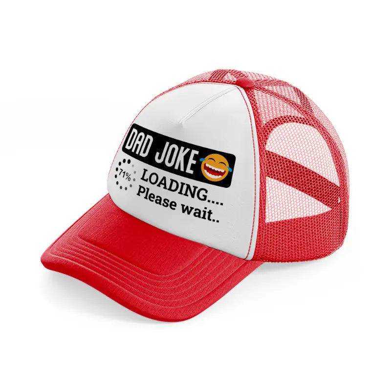 dad joke loading... please wait...-red-and-white-trucker-hat