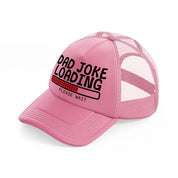 dad joke loading please wait red-pink-trucker-hat