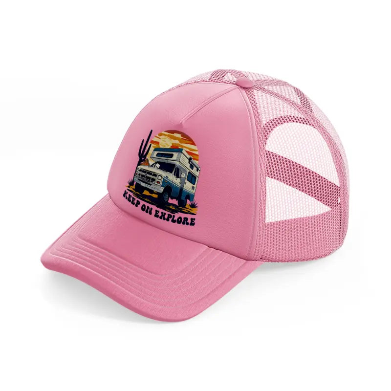 keep on explore-pink-trucker-hat